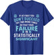 If At First You Don't Succeed - Data Science Statistics T-Shirt - T-Shirt | Royal