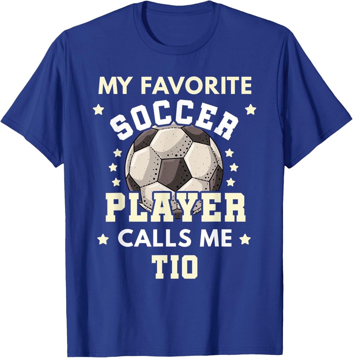 My Favorite Soccer Player Calls Me Tio Soccer Uncle T-Shirt - T-Shirt | Royal
