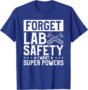 Forget Lab Safety I Want Super Powers Chemistry Science T-Shirt - T-Shirt | Royal