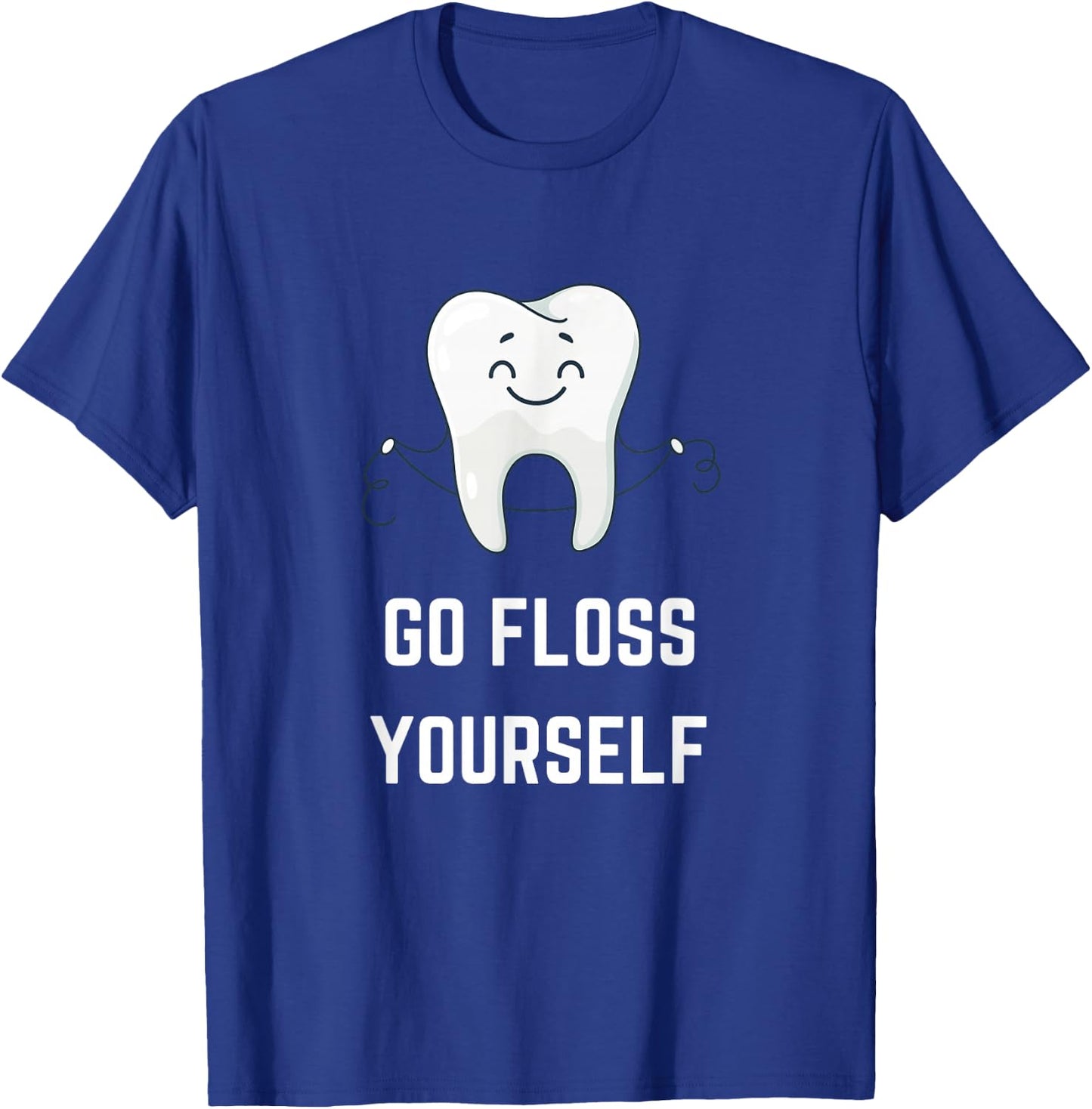 Go Floss Yourself Funny Dental Hygiene Dentist Joke T-Shirt - T-Shirt | Royal
