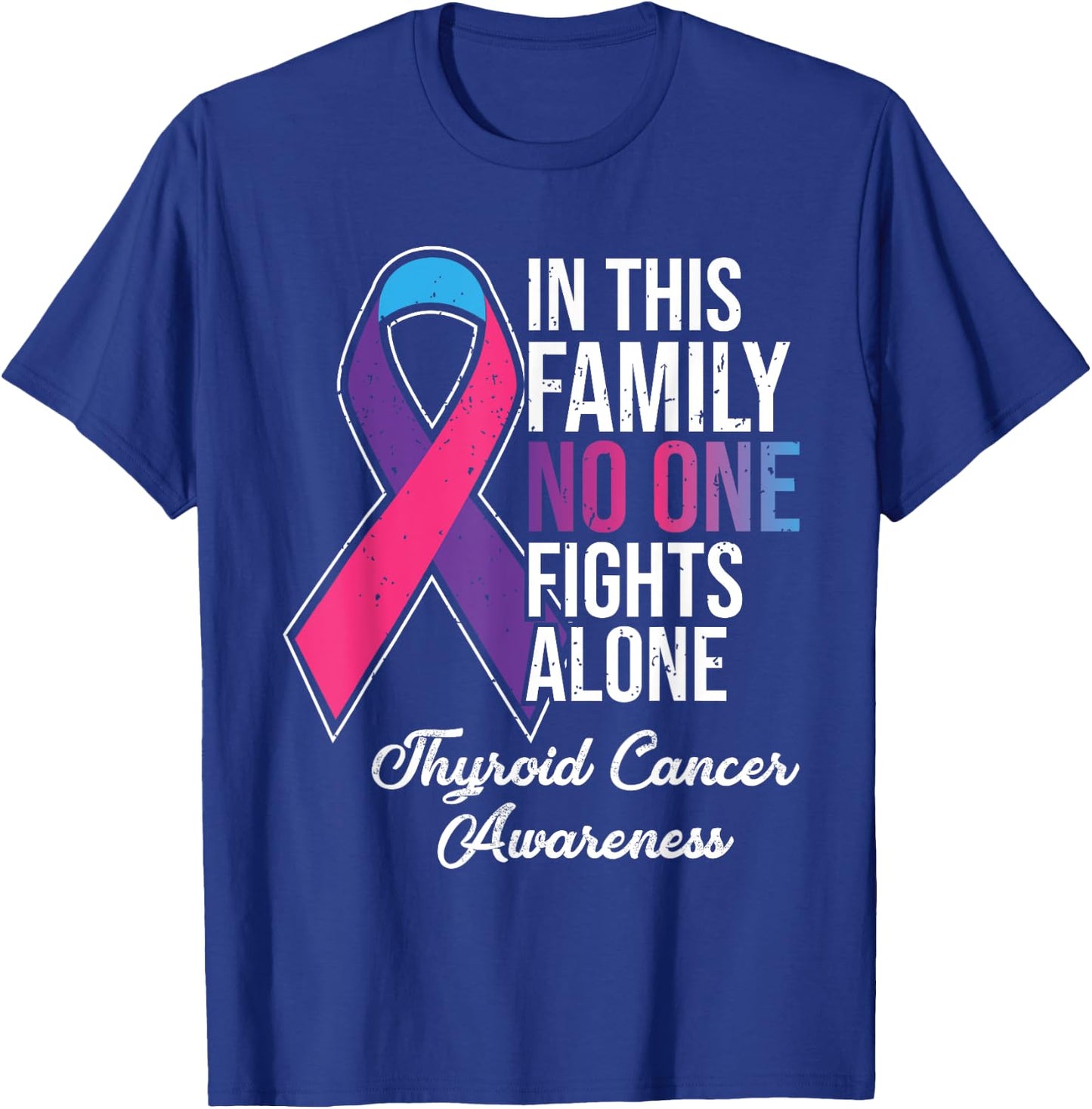 In This Family No One Fights Alone Thyroid Cancer T-Shirt - T-Shirt | Royal