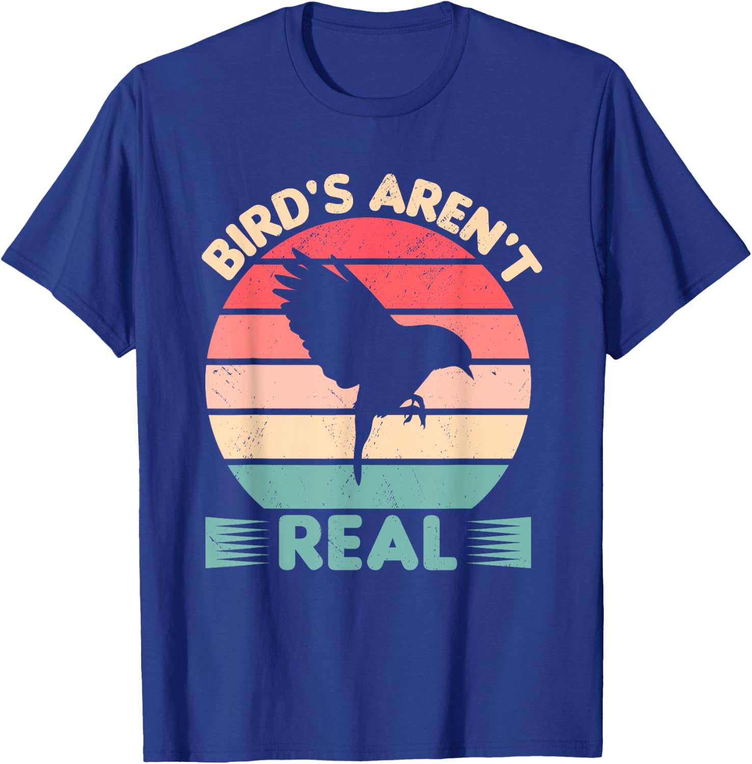 Birds Aren't Real Funny Birdwatching Birding Ornithology T-Shirt - T-Shirt | Royal