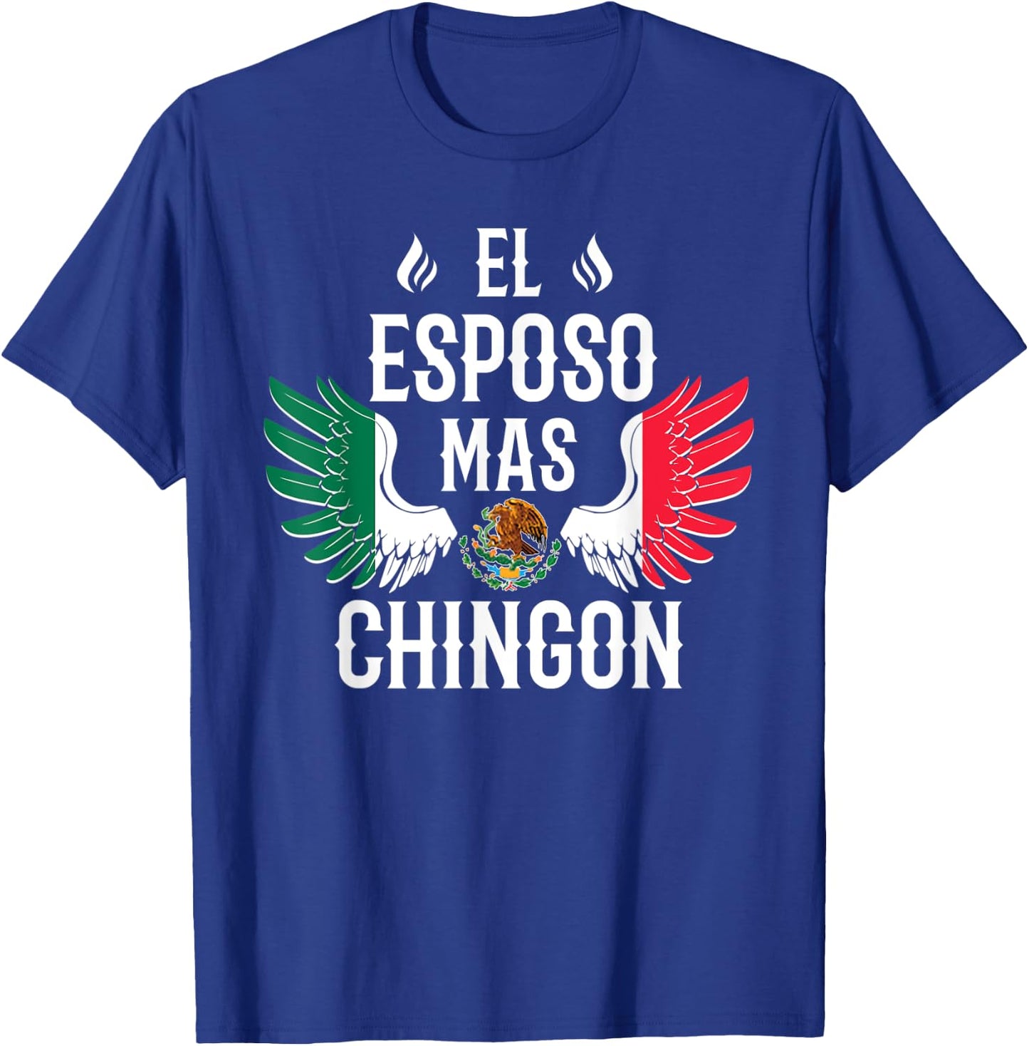 El Esposo Mas Chingon Spanish Husband Mexican Flag Eagle T-Shirt - T-Shirt | Royal