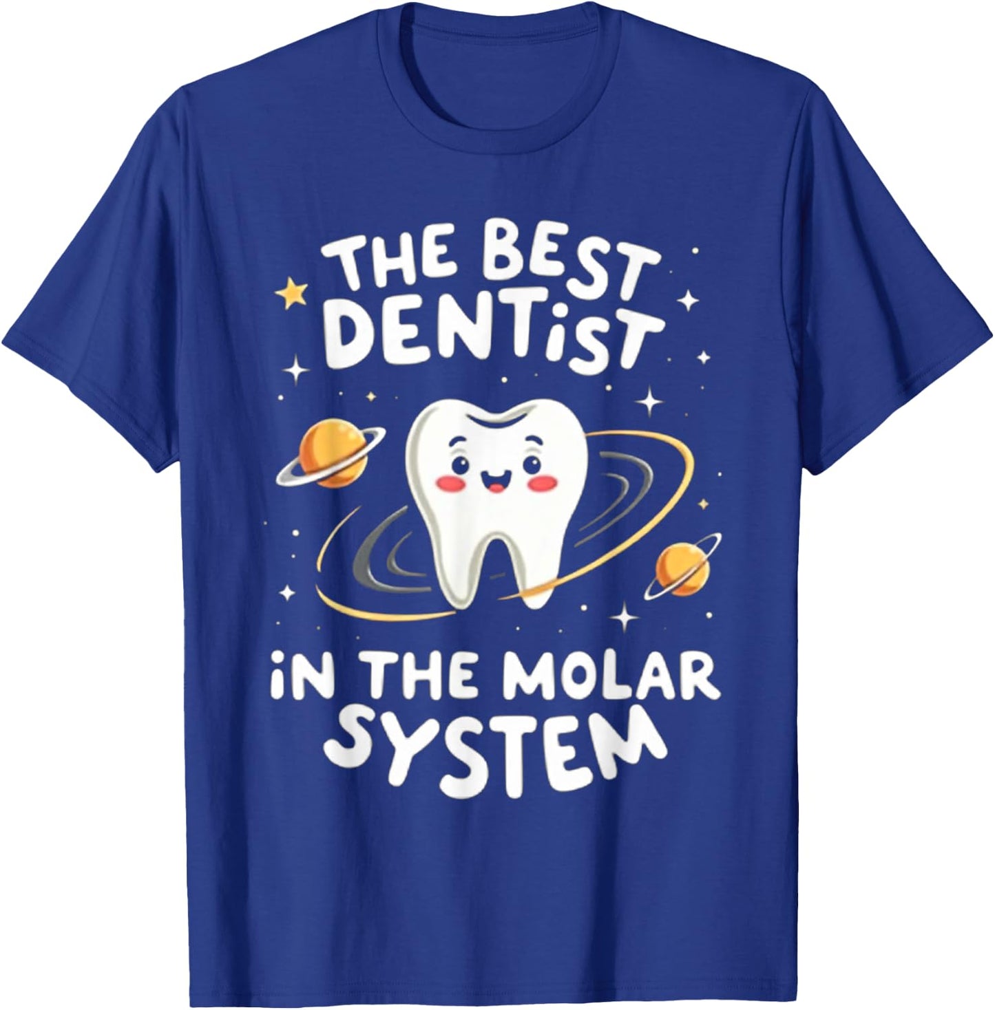 Funny Dental Assistant The Best Dentist in the Molar System T-Shirt - T-Shirt | Royal