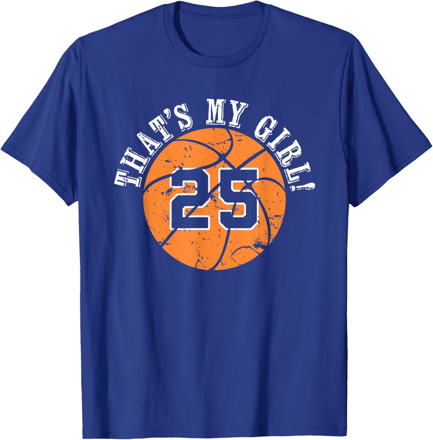 Unique That's My Girl #25 Basketball Player Mom or Dad Gifts T-Shirt - T-Shirt | Royal