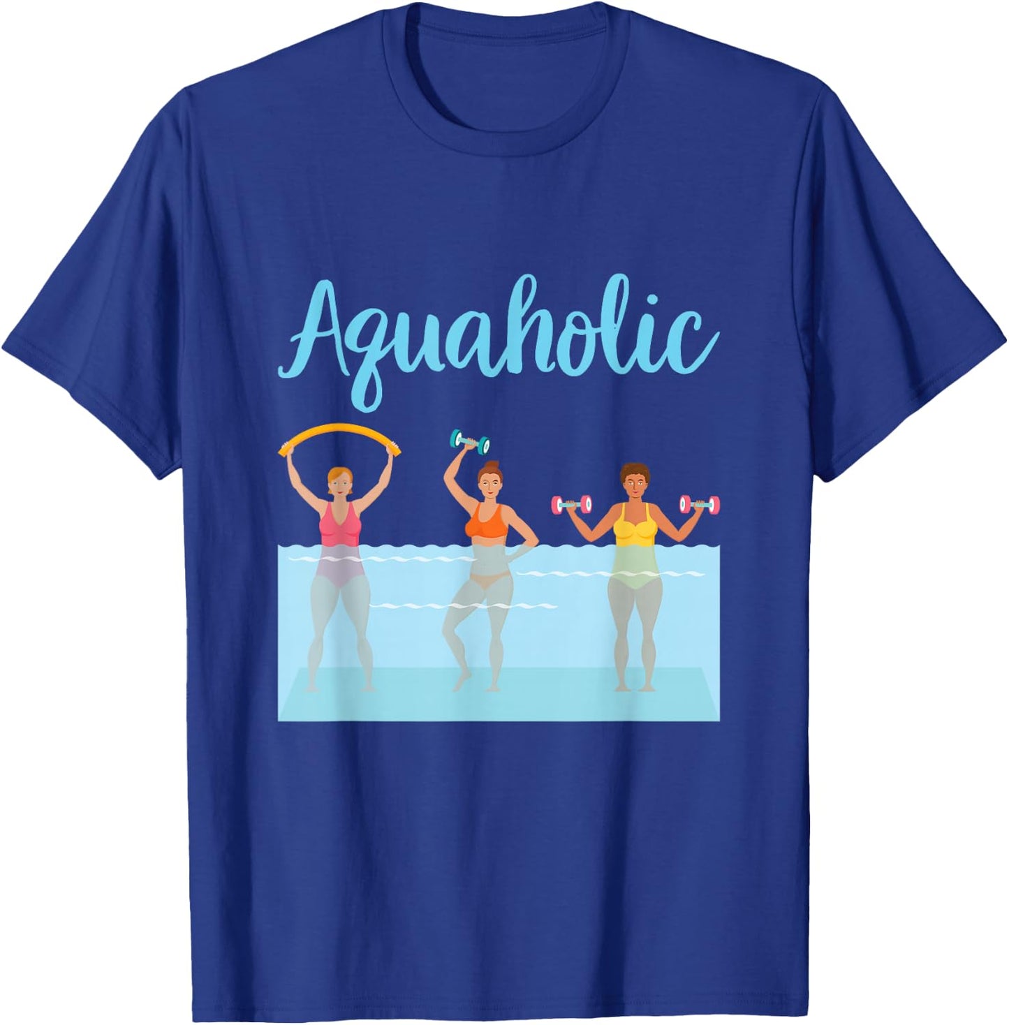 Aquaholic Water Aerobics Aquatic Fitness Waterobics Women T-Shirt - T-Shirt | Royal