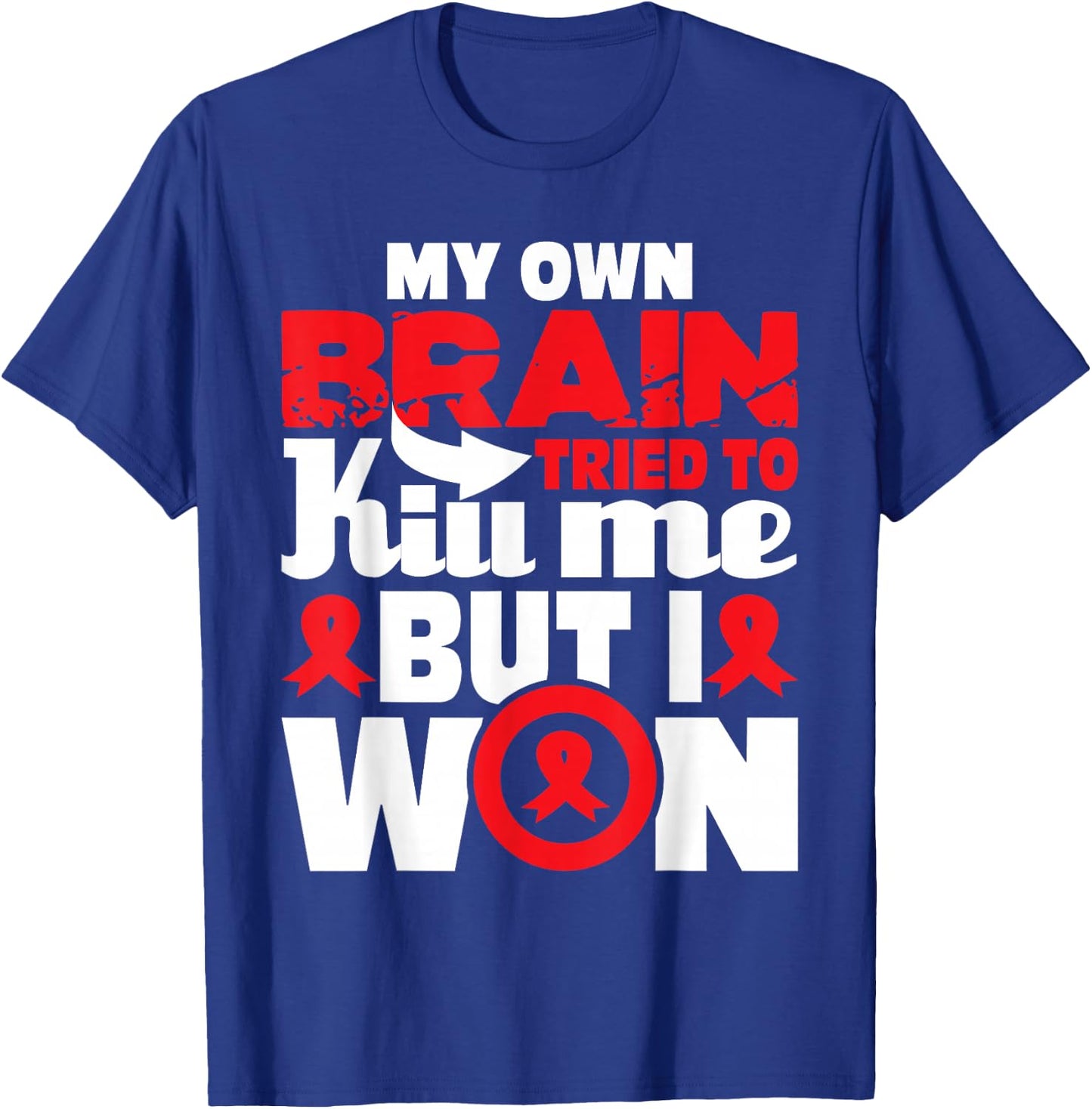My Own Brain Tried to Kill Me - Stroke Survivor Red Ribbon T-Shirt - T-Shirt | Royal