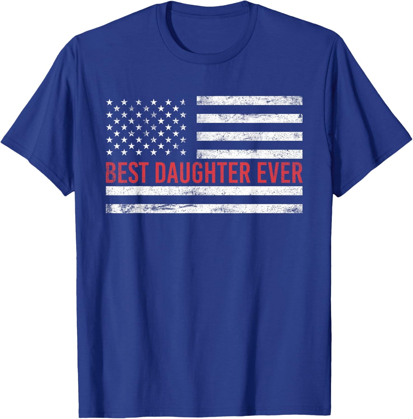 Best Daughter Ever: American Flag T-Shirt - T-Shirt | Royal