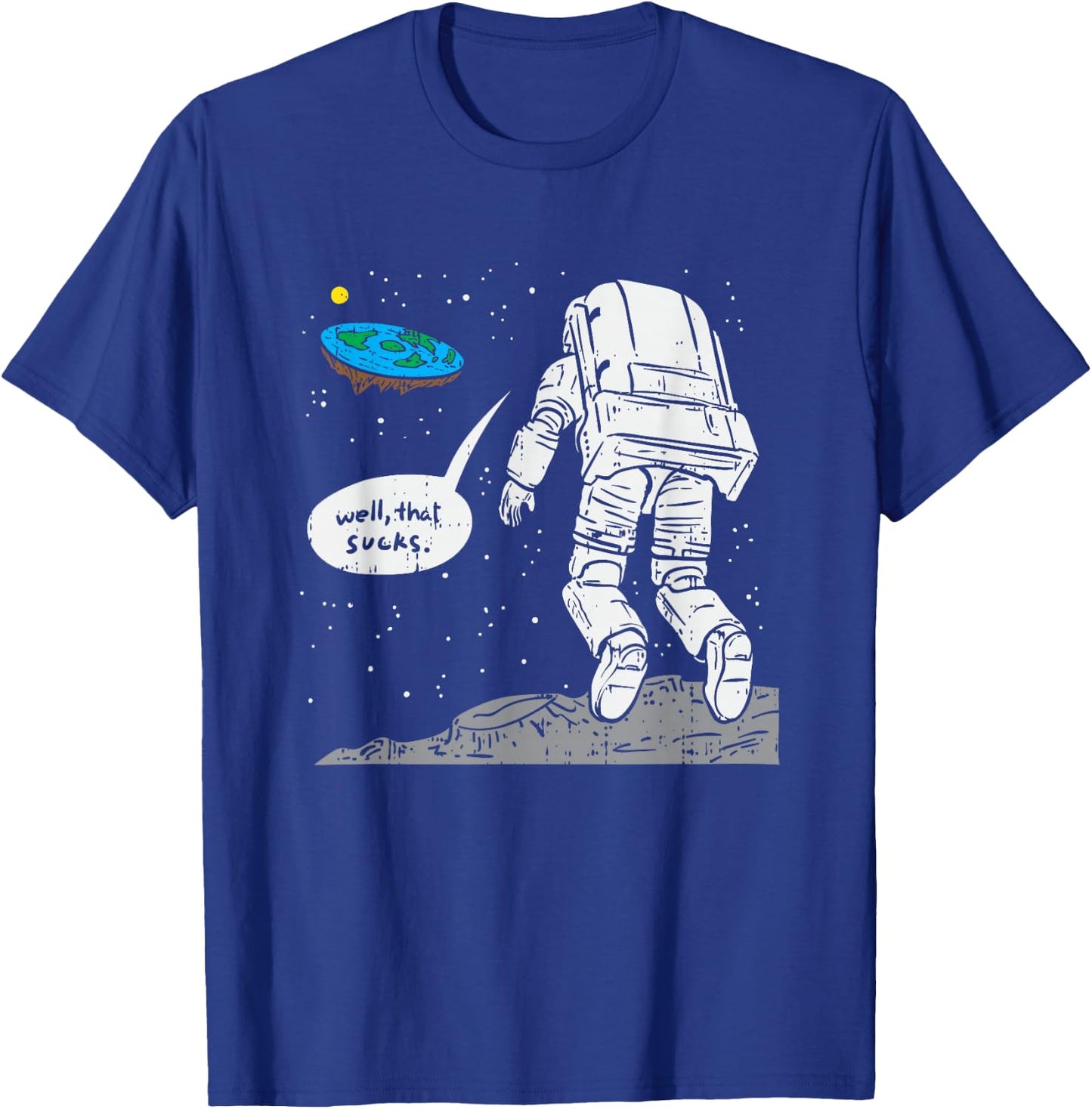 Funny Moon Landing, Flat Earth, That Sucks, Space T-Shirt - T-Shirt | Royal