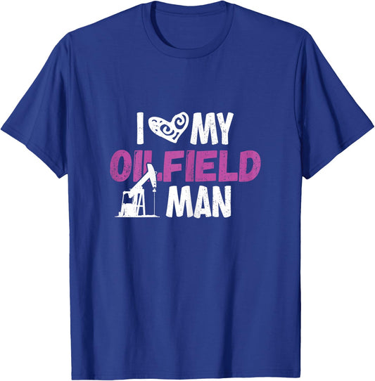 Oilfield Worker I Love My Oilfield Man Oildrilling Man T-Shirt - T-Shirt | Royal