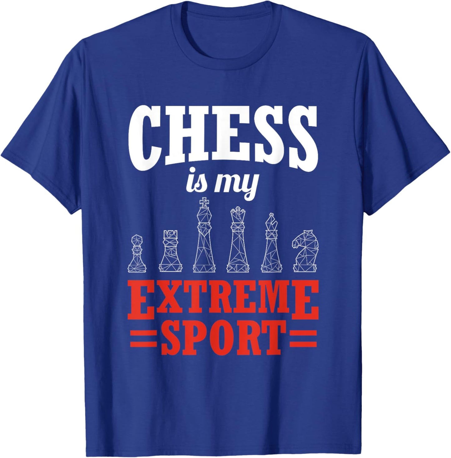 Chess Is My Extreme Sport King Checkmate Chess T-Shirt - T-Shirt | Royal