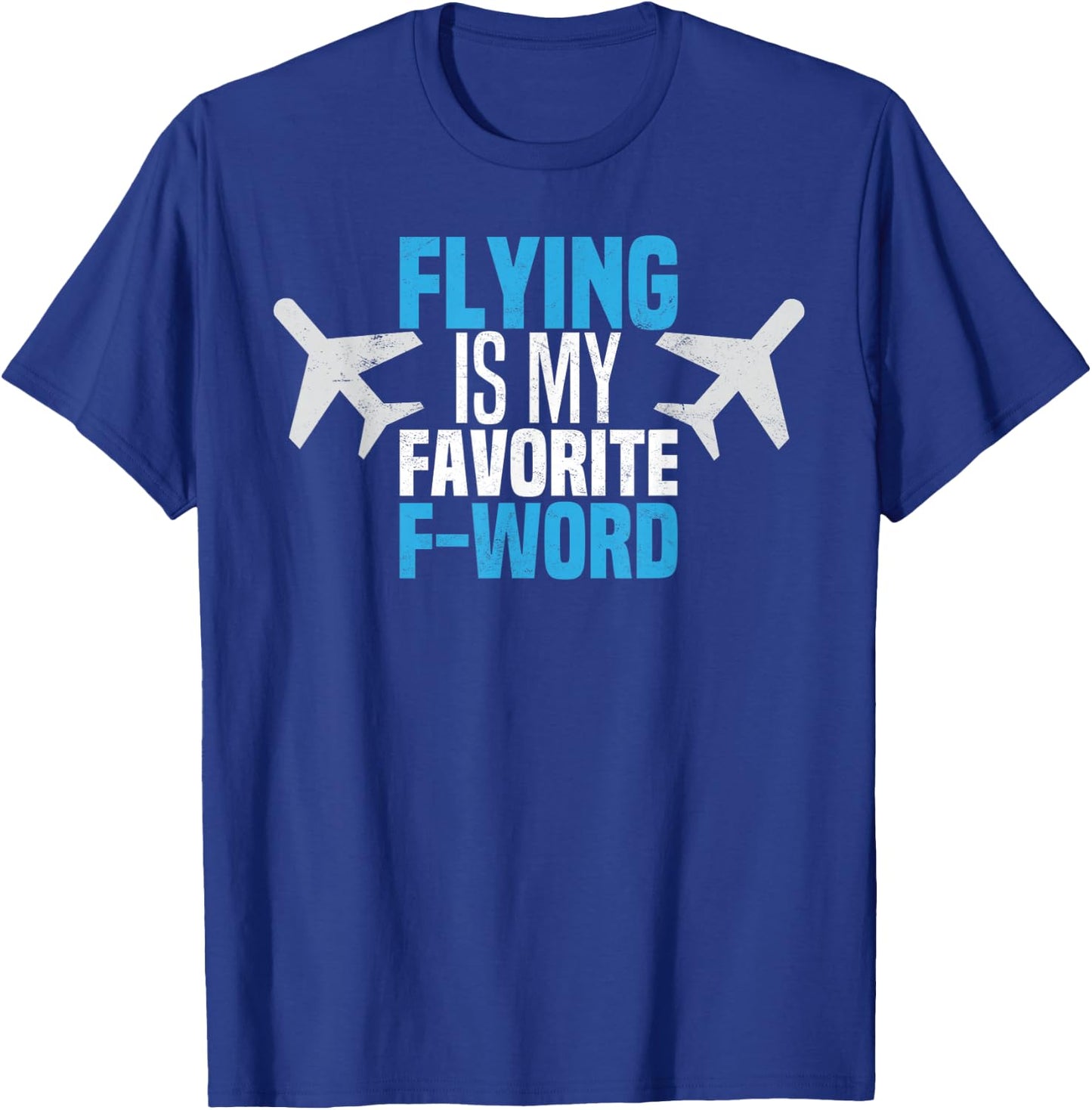 Funny Flying is My Favorite F-word Pilot Aviator T-Shirt - T-Shirt | Royal
