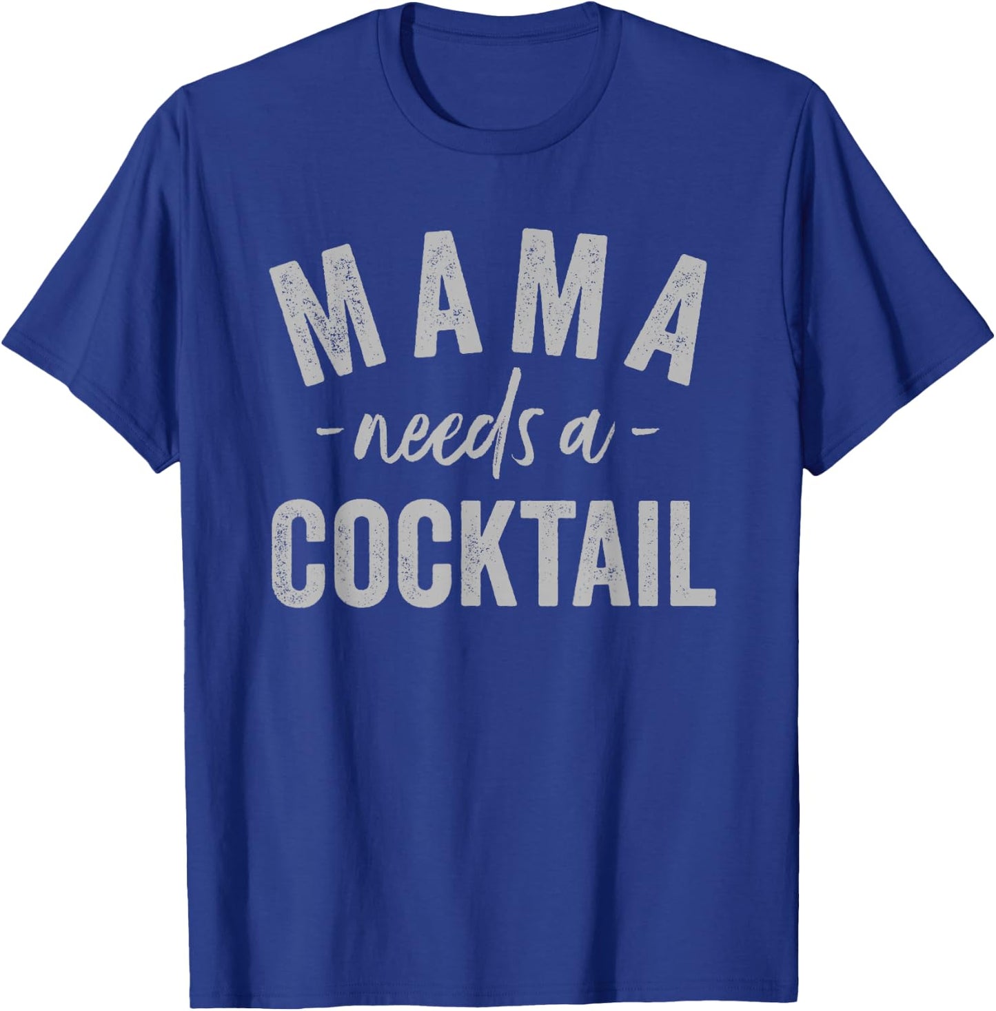 Mama Needs A Cocktail T-Shirt - T-Shirt | Royal