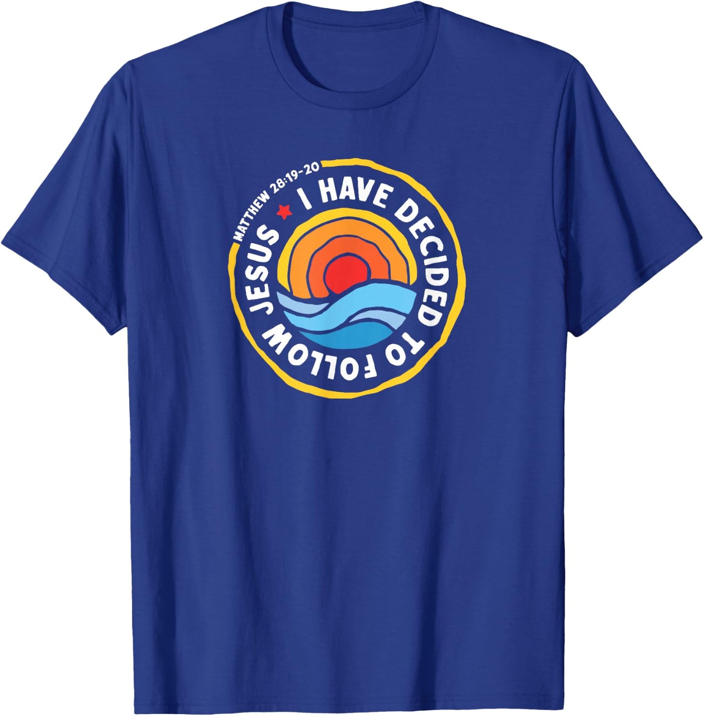 I Have Decided To Follow Jesus Baptized Christian Baptism T-Shirt - T-Shirt | Royal