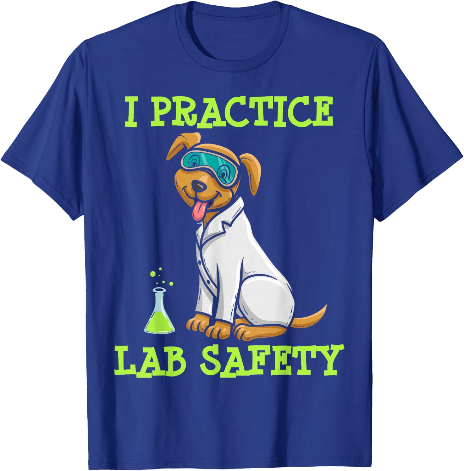I Practice Laboratory Safety, Microorganism Science, Microbiology T-Shirt - T-Shirt | Royal