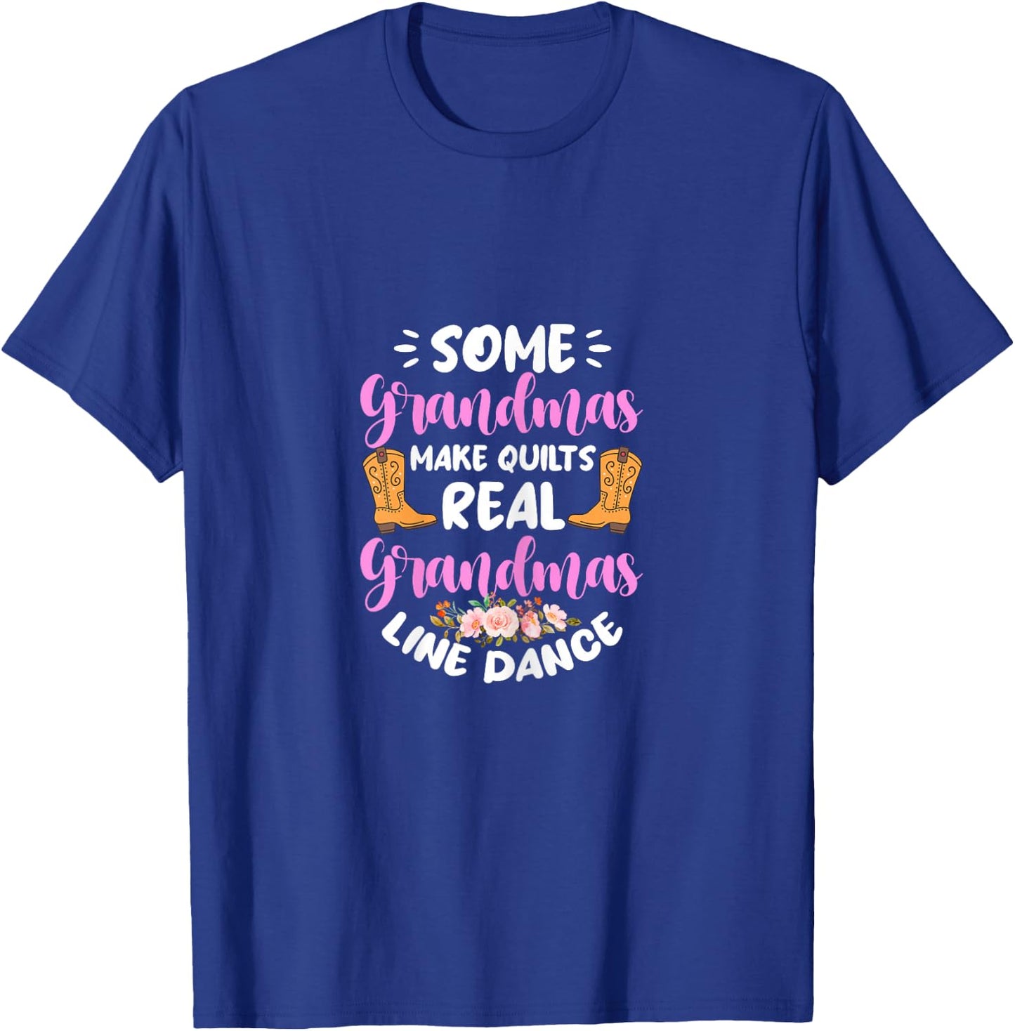 Some Grandmas Make Quilts Real Grandmas Line Dance T-Shirt - T-Shirt | Royal