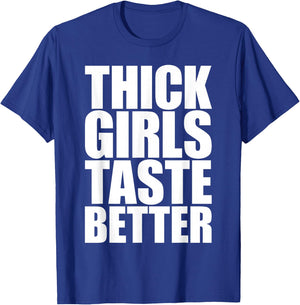 Thick Girls Taste Better T-Shirt - T-Shirt | Royal