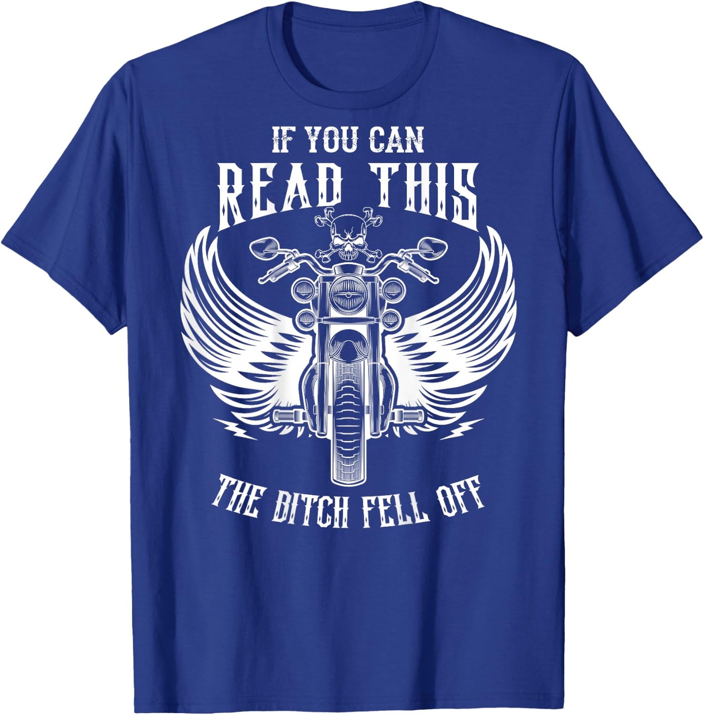 If You Can Read This The Bitch Fell Off T-Shirt - T-Shirt | Royal