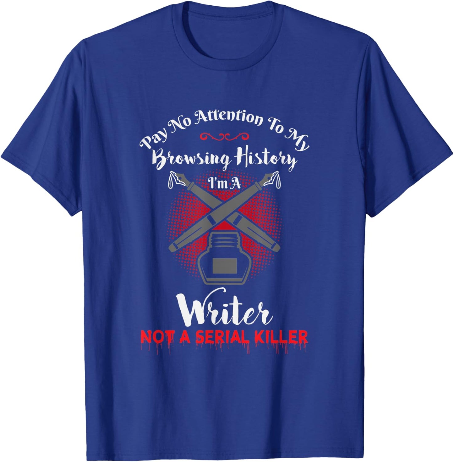 Author and Writer Funny Writing Design Gift T-Shirt - T-Shirt | Royal