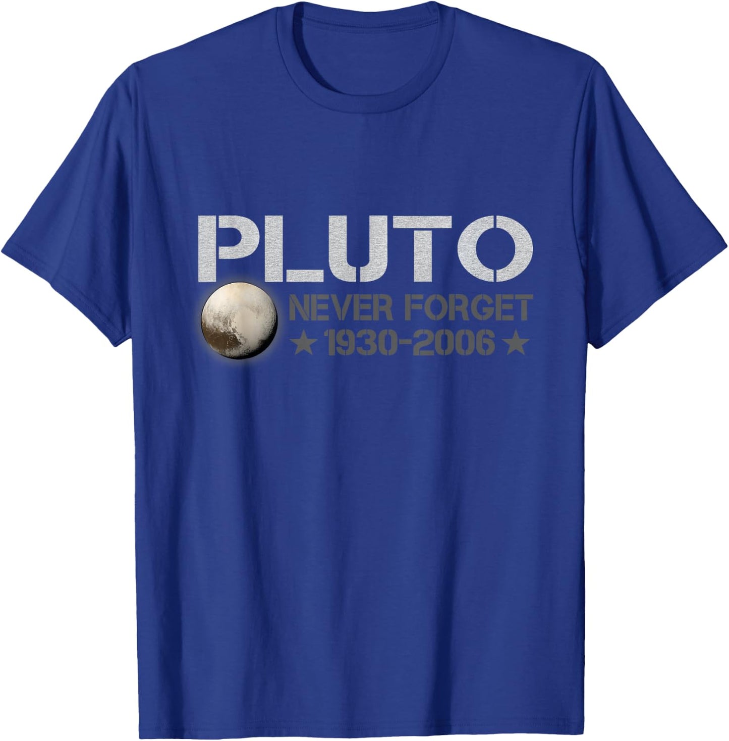 Never Forget Pluto 1930 - 2006 Space Lovers Gift T-Shirt - T-Shirt | Royal