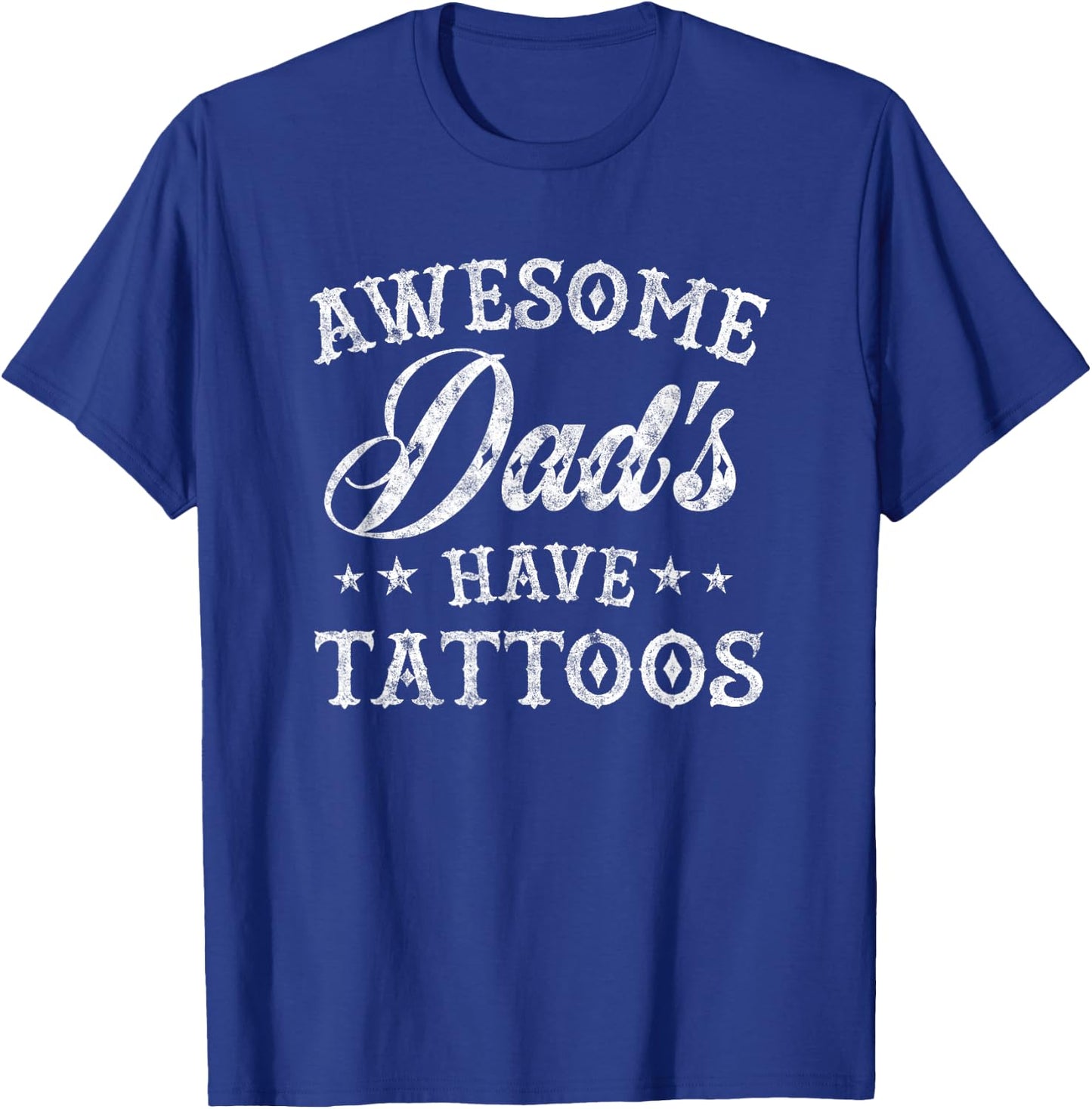 Awesome Dads Have Tattoos Funny Fathers Day Tattooed Dad T-Shirt - T-Shirt | Royal