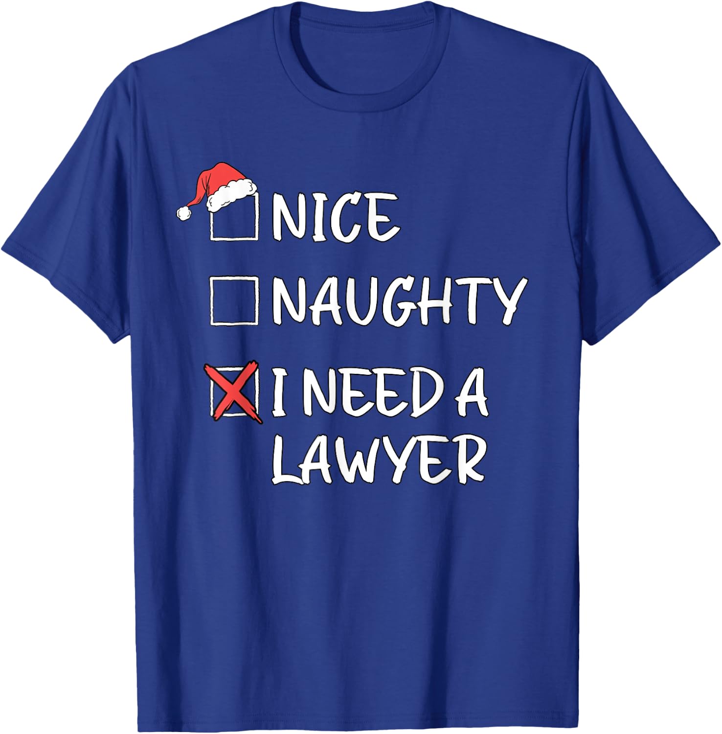 Nice Naughty List Funny Christmas I Need A Lawyer Xmas T-Shirt - T-Shirt | Royal
