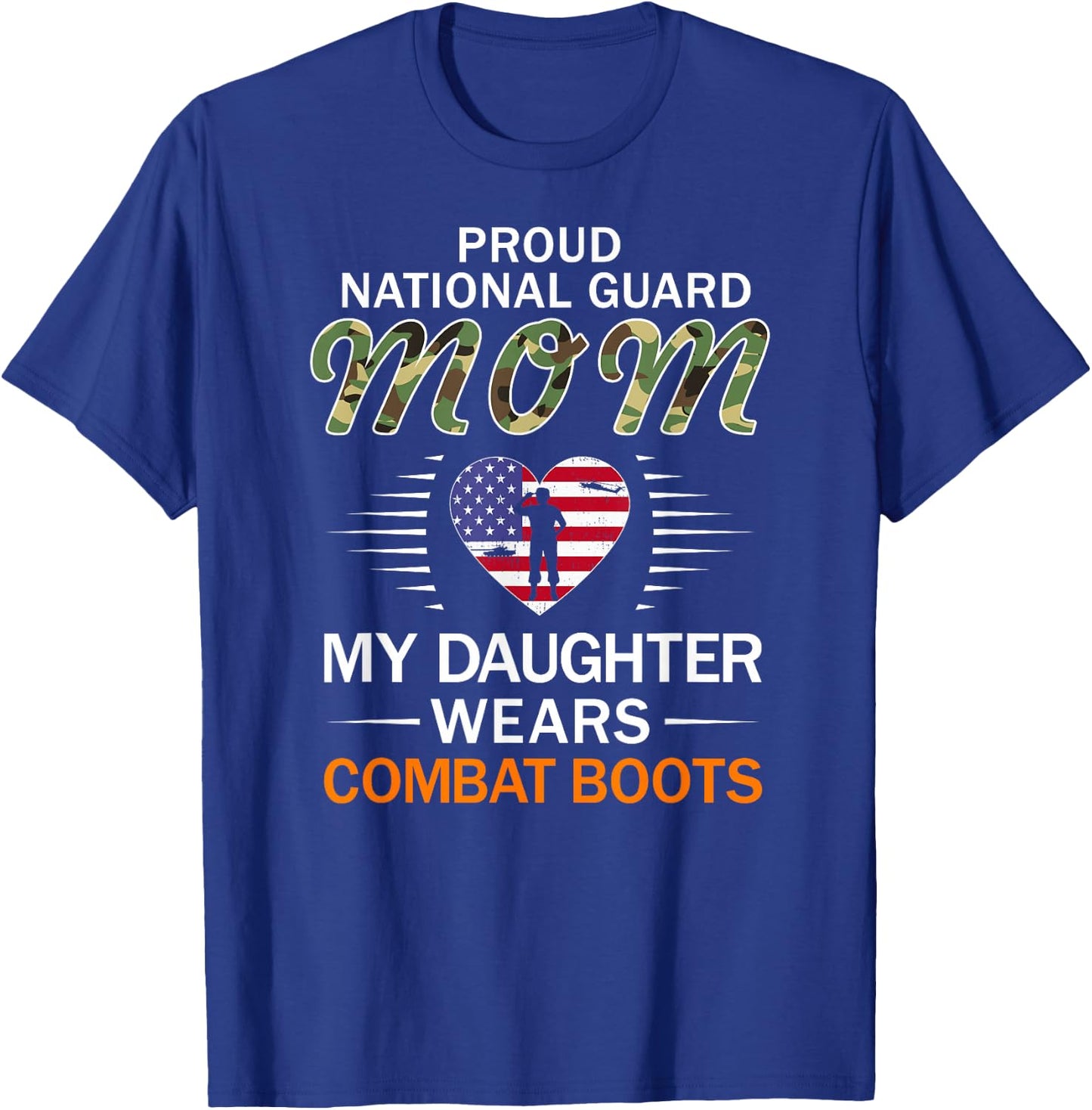 My Daughter Wears Combat Boots-Proud National Guard Mom Army T-Shirt - T-Shirt | Royal