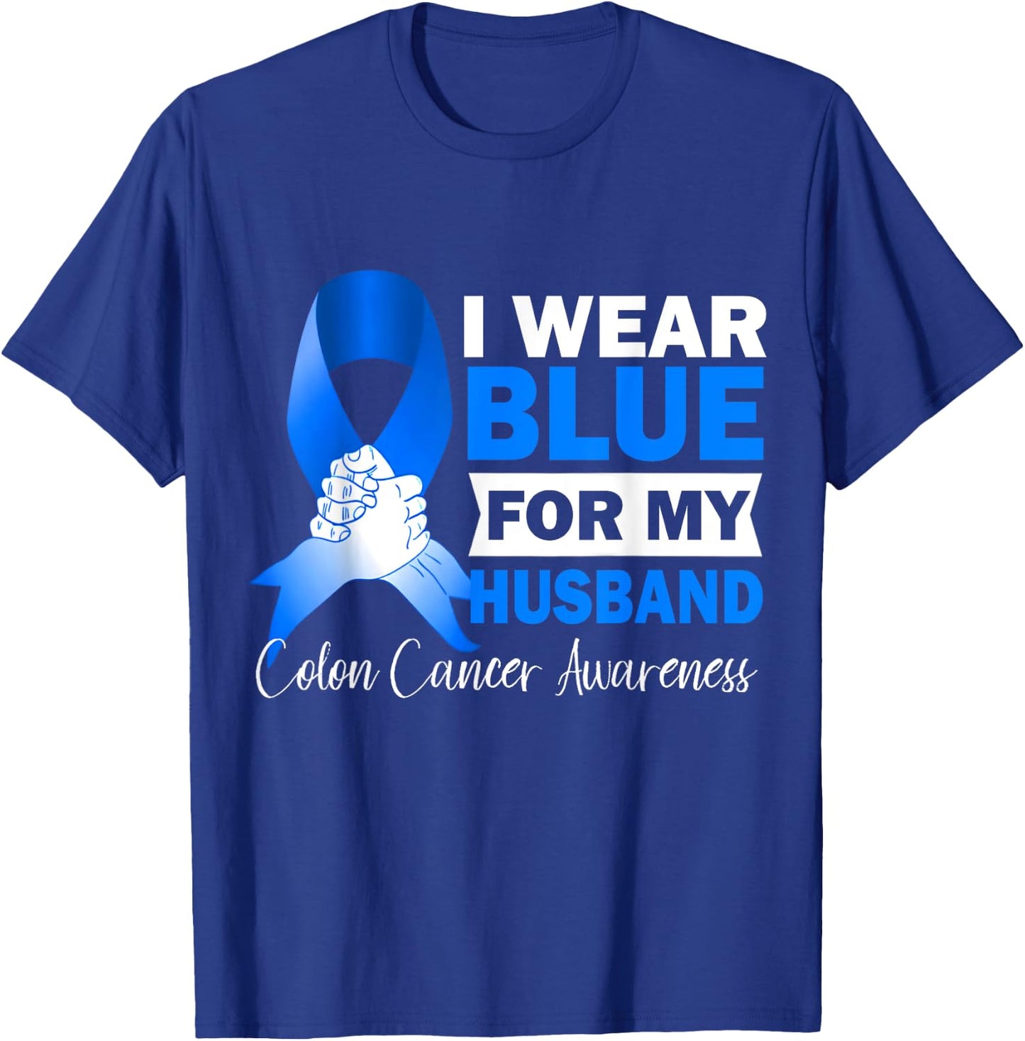 I Wear Blue For My Husband Warrior Colon Cancer Awareness T-Shirt - T-Shirt | Royal