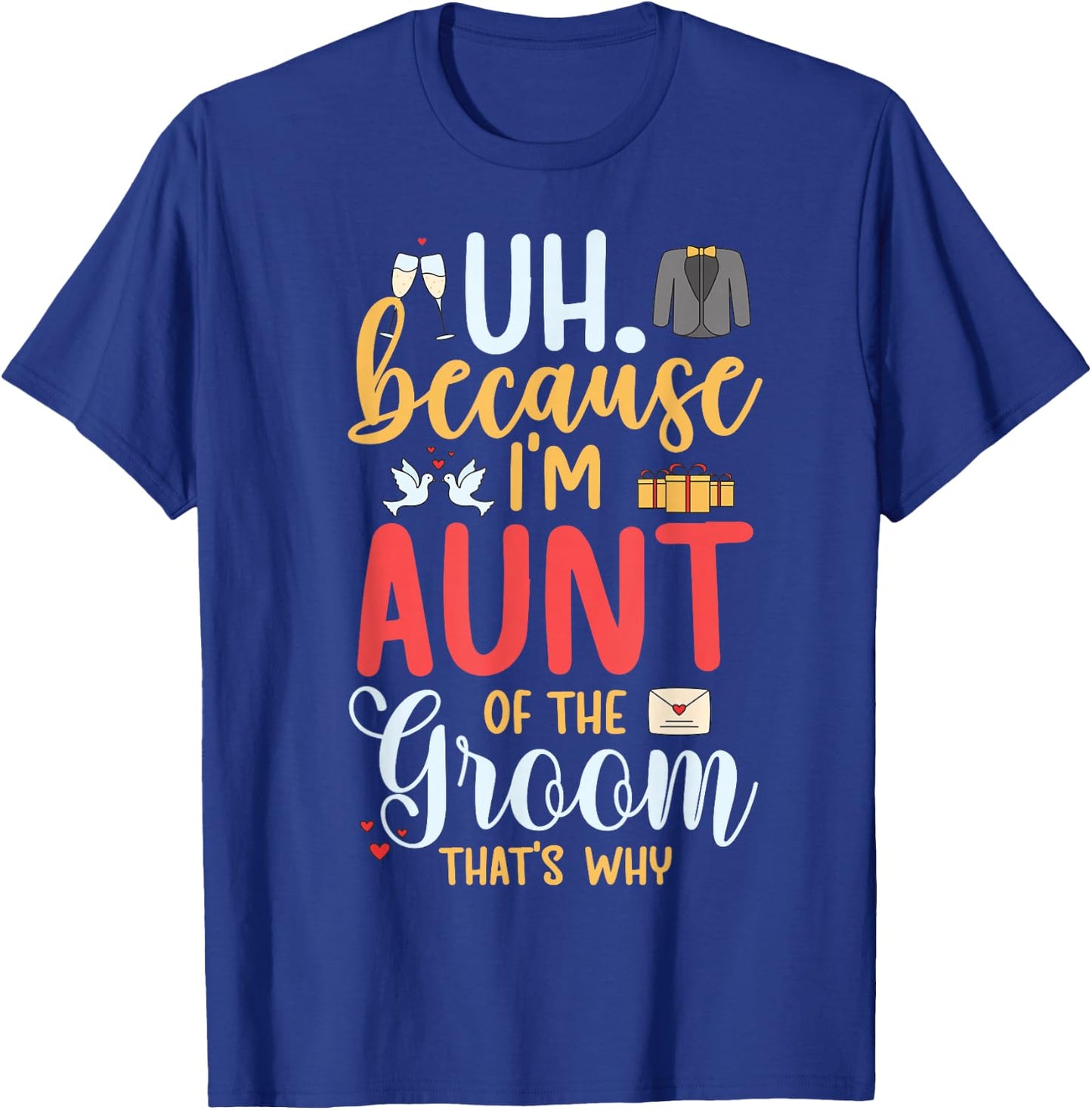 I'm Aunt Of The Groom Funny Auntie Of The Groom Aunt T-Shirt - T-Shirt | Royal