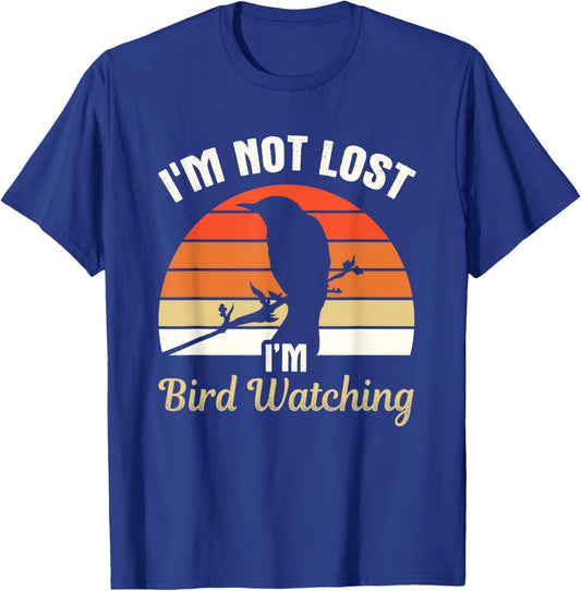 I'm Not Lost I'm Bird Watching Birdwatching Birding Birder T-Shirt - T-Shirt | Royal