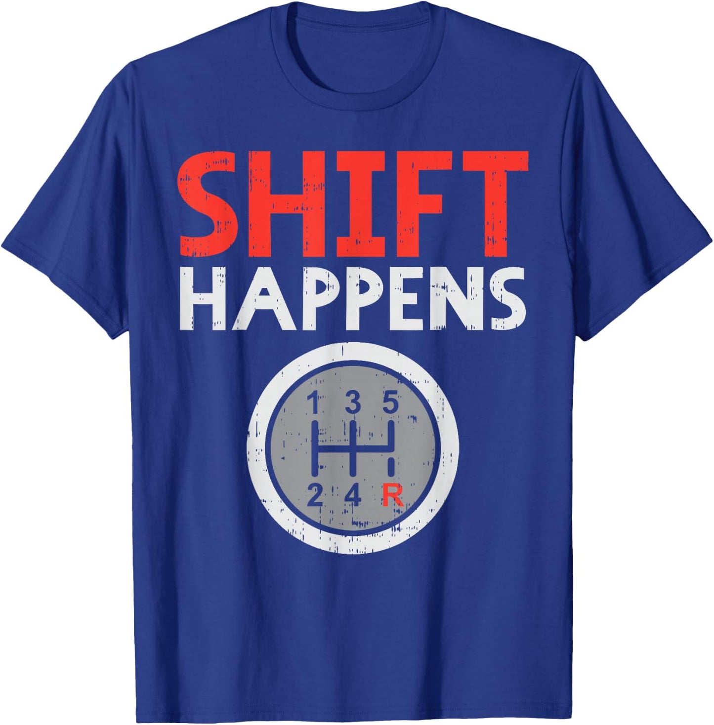 Shift Happens Funny Car Gear Pun Race Driver Racing Gift T-Shirt - T-Shirt | Royal