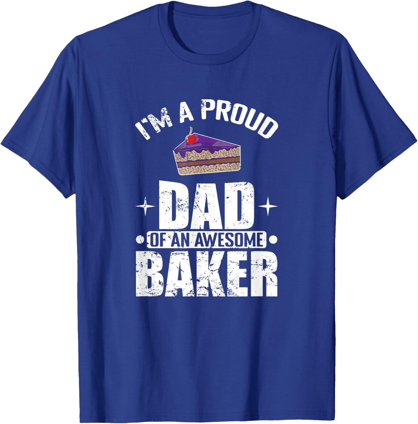 Proud Dad of an Awesome Baker Father Pastry Chef T-Shirt - T-Shirt | Royal