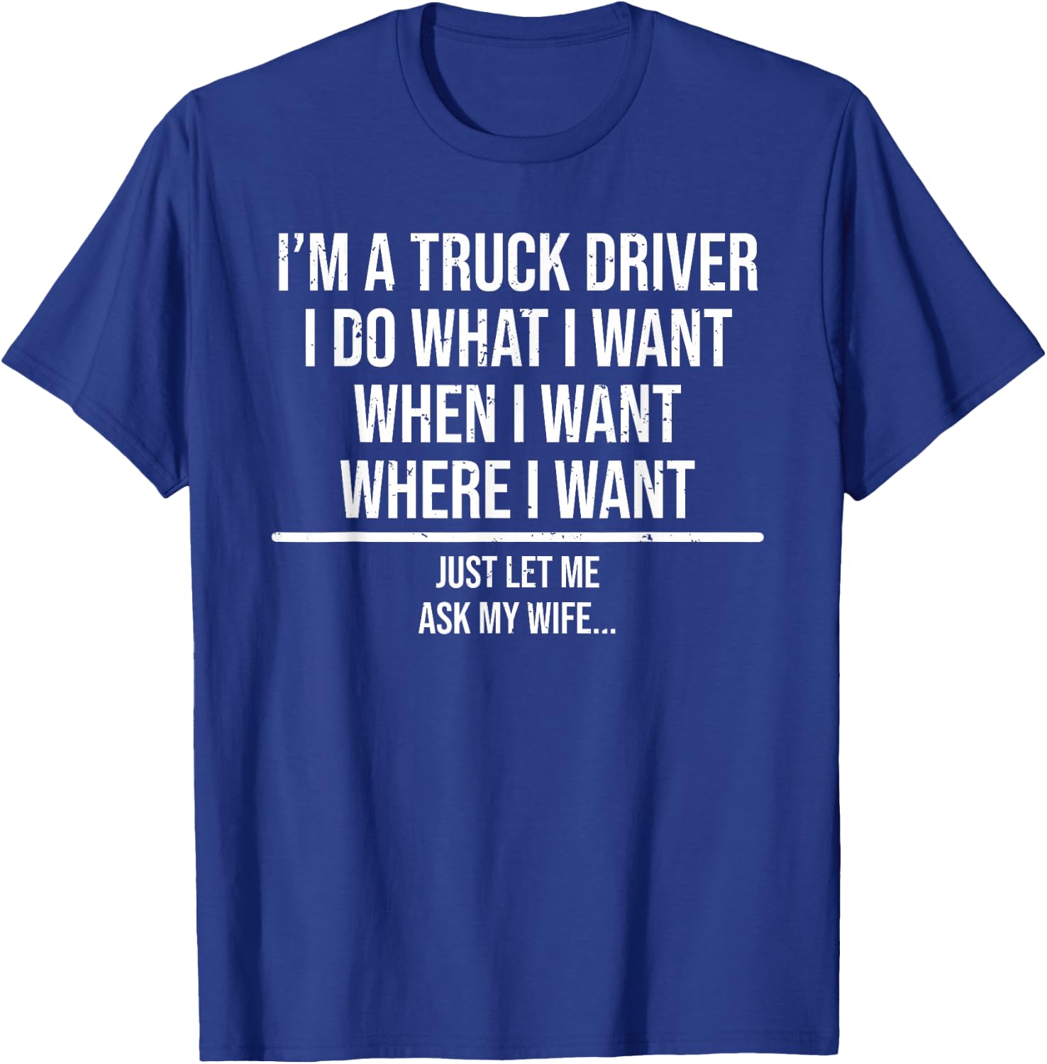 Funny Truck Driver Husband Ask My Wife Trucker T-Shirt - T-Shirt | Royal