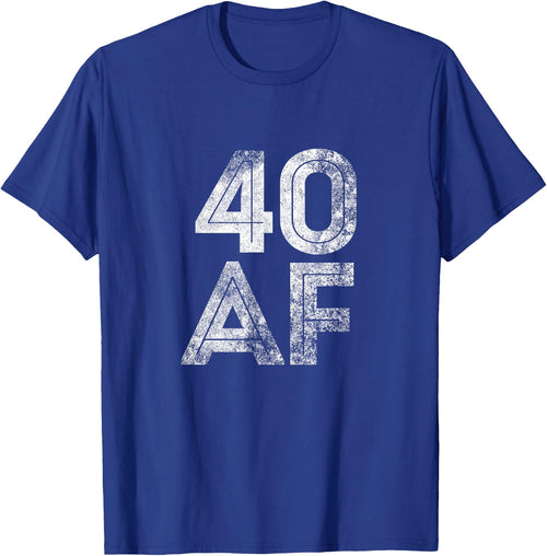 40 AF Funny 40th Fortieth Birthday Party Gift Shirt