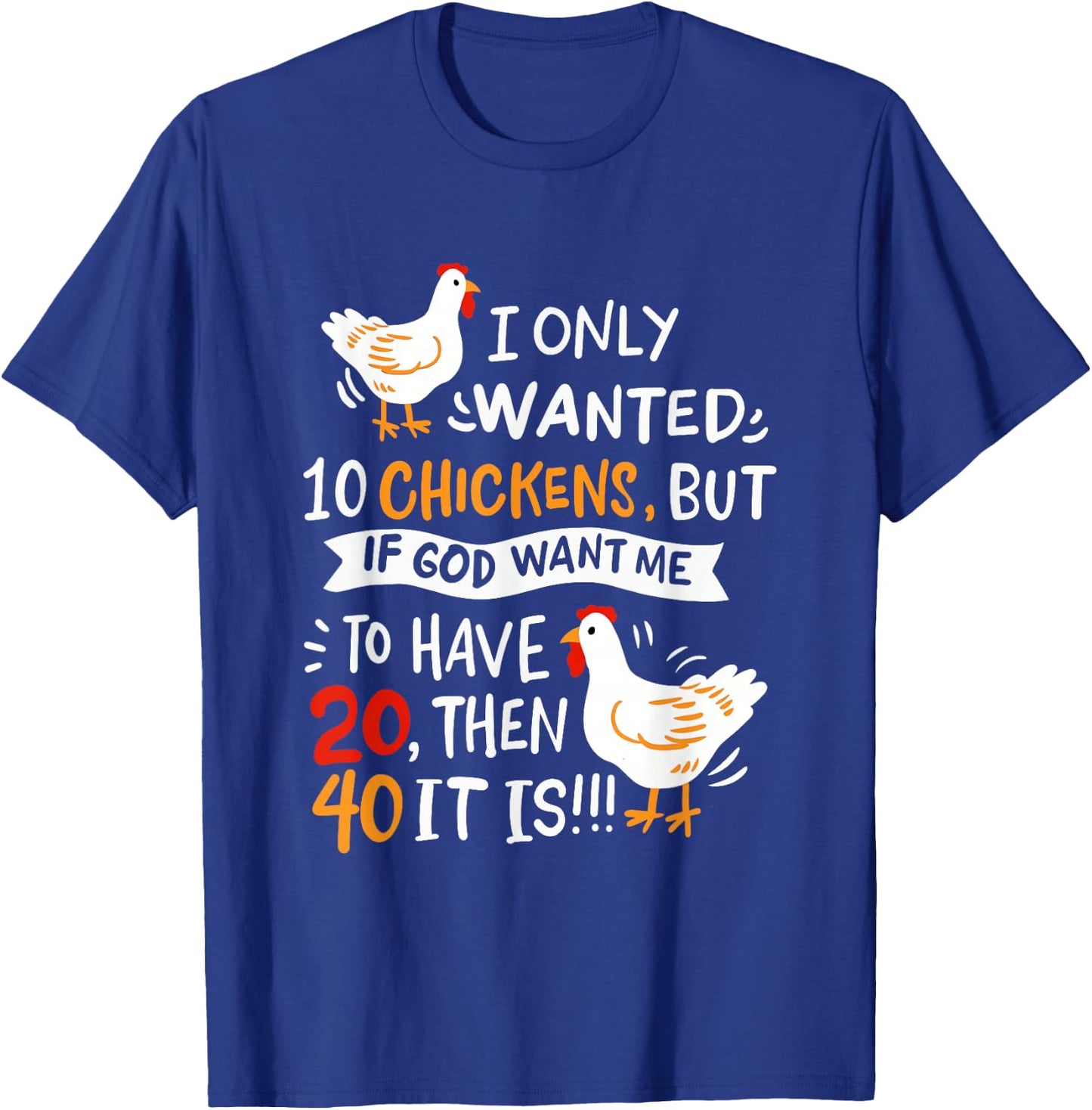 I Only Wanted 10 Chickens Crazy Chicken Farmer T-Shirt - T-Shirt | Royal
