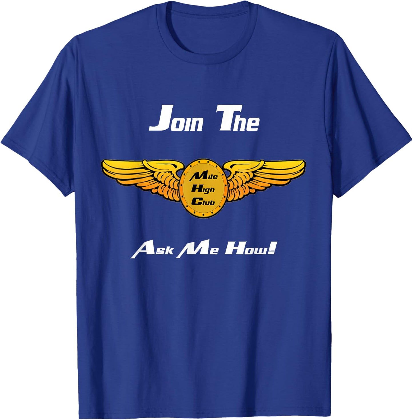 Join The Mile High Club Ask Me How Shirt T-Shirt - T-Shirt | Royal