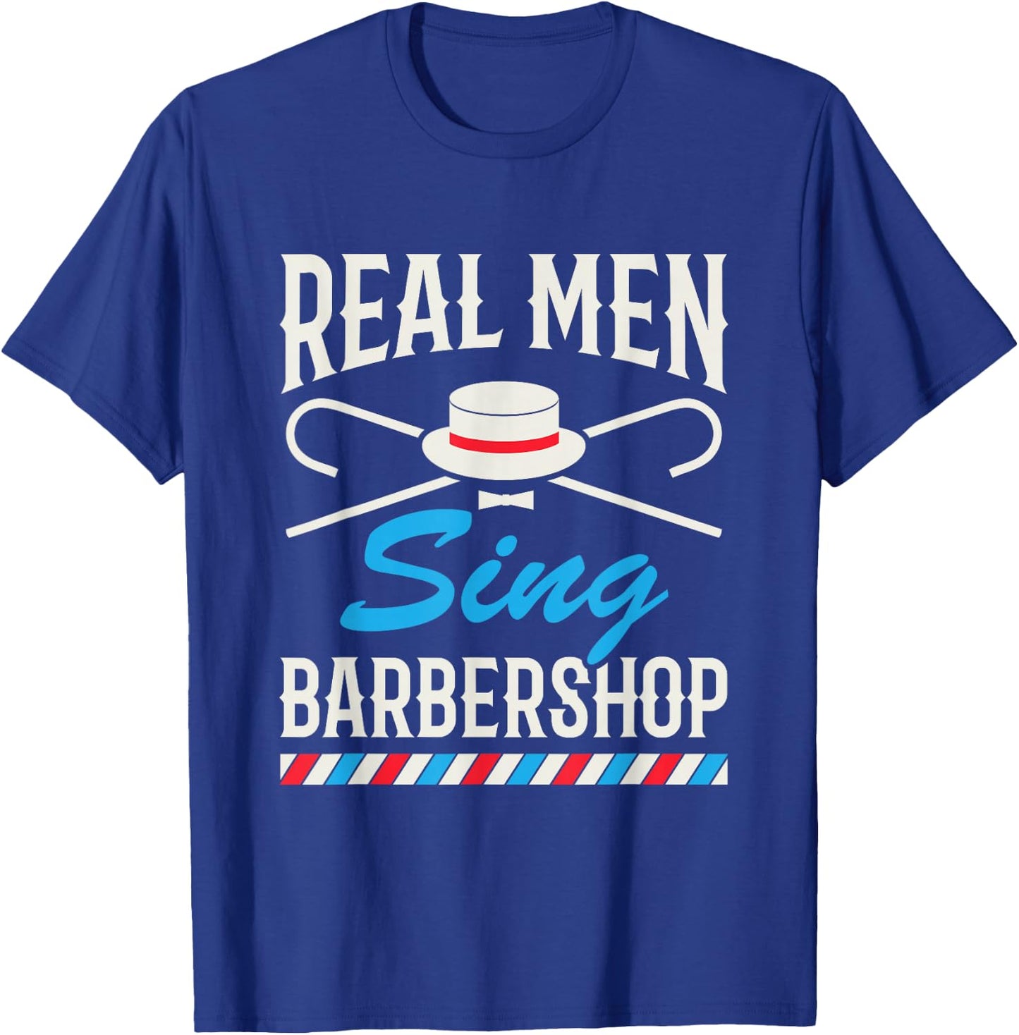 Real Men Sing Barbershop Cool Quartet Harmony Singing Singer T-Shirt - T-Shirt | Royal