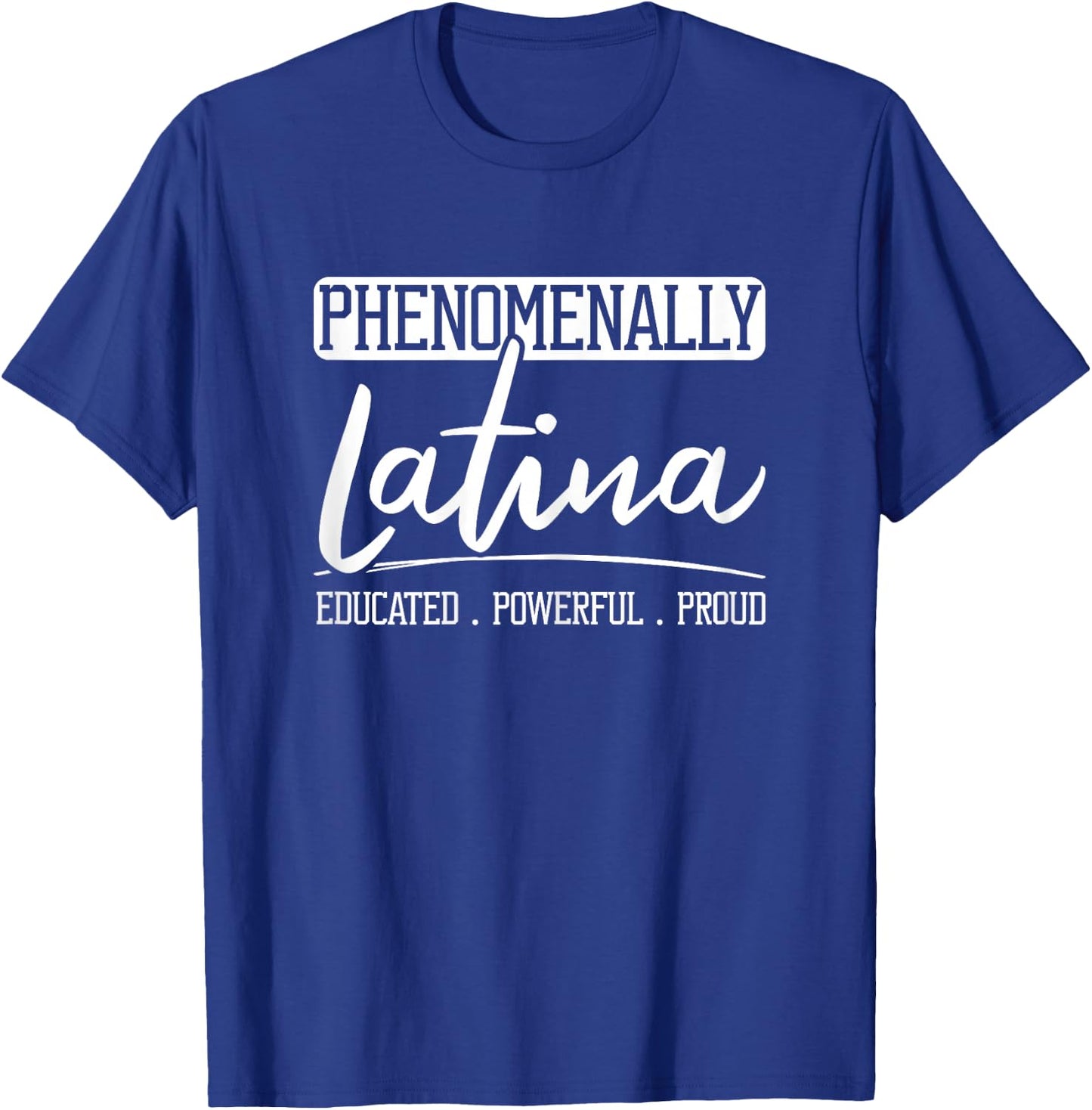 Phenomenally Latina Mexican Puerto Rican Spanish Roots T-Shirt - T-Shirt | Royal