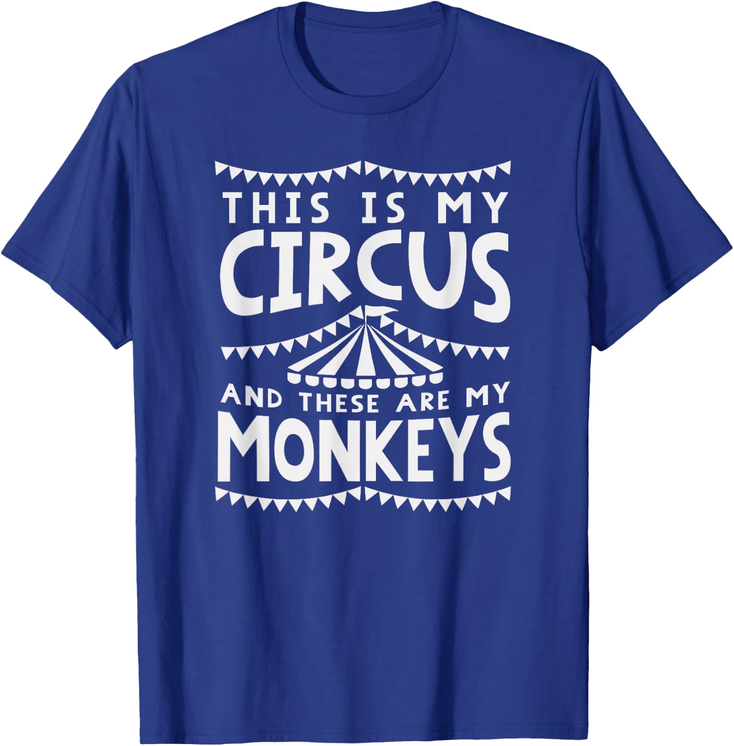 My Circus And Monkeys Funny Parents Dad Mom Mothers Day Gift T-Shirt - T-Shirt | Royal