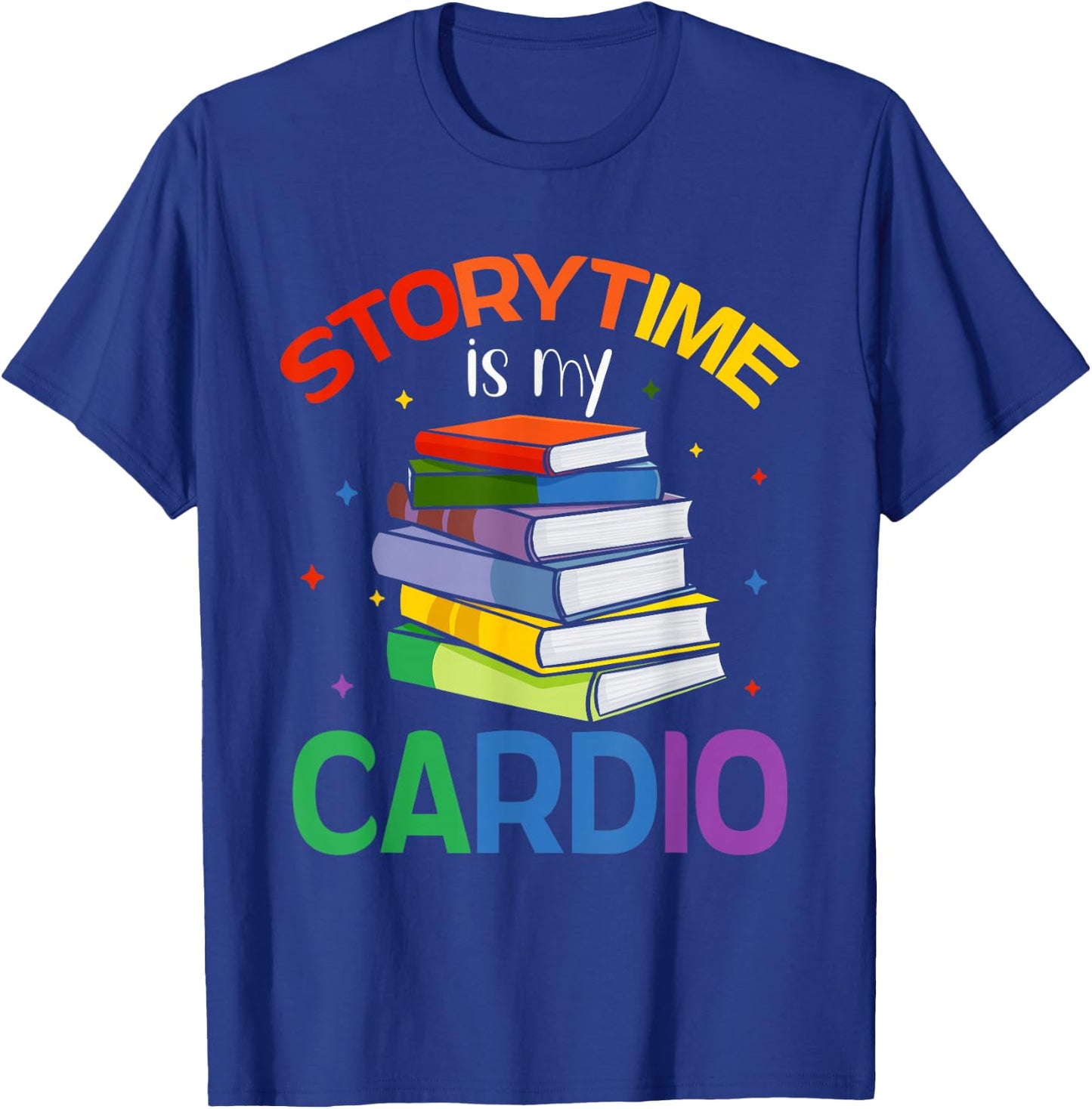 Storytime Is My Cardio Story Book Storybook Librarian T-Shirt - T-Shirt | Royal