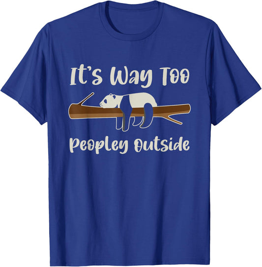 It's Way Too Peopley Outside Panda Introvert Cute Lazy Panda T-Shirt - T-Shirt | Royal