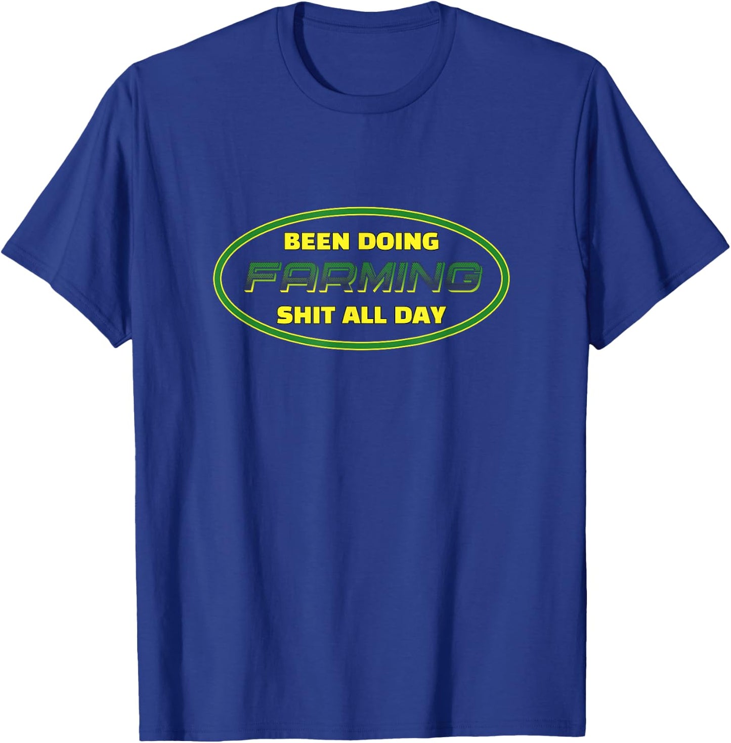 Been Doing Farming Shit All Day - Funny Farmer T-Shirt - T-Shirt | Royal