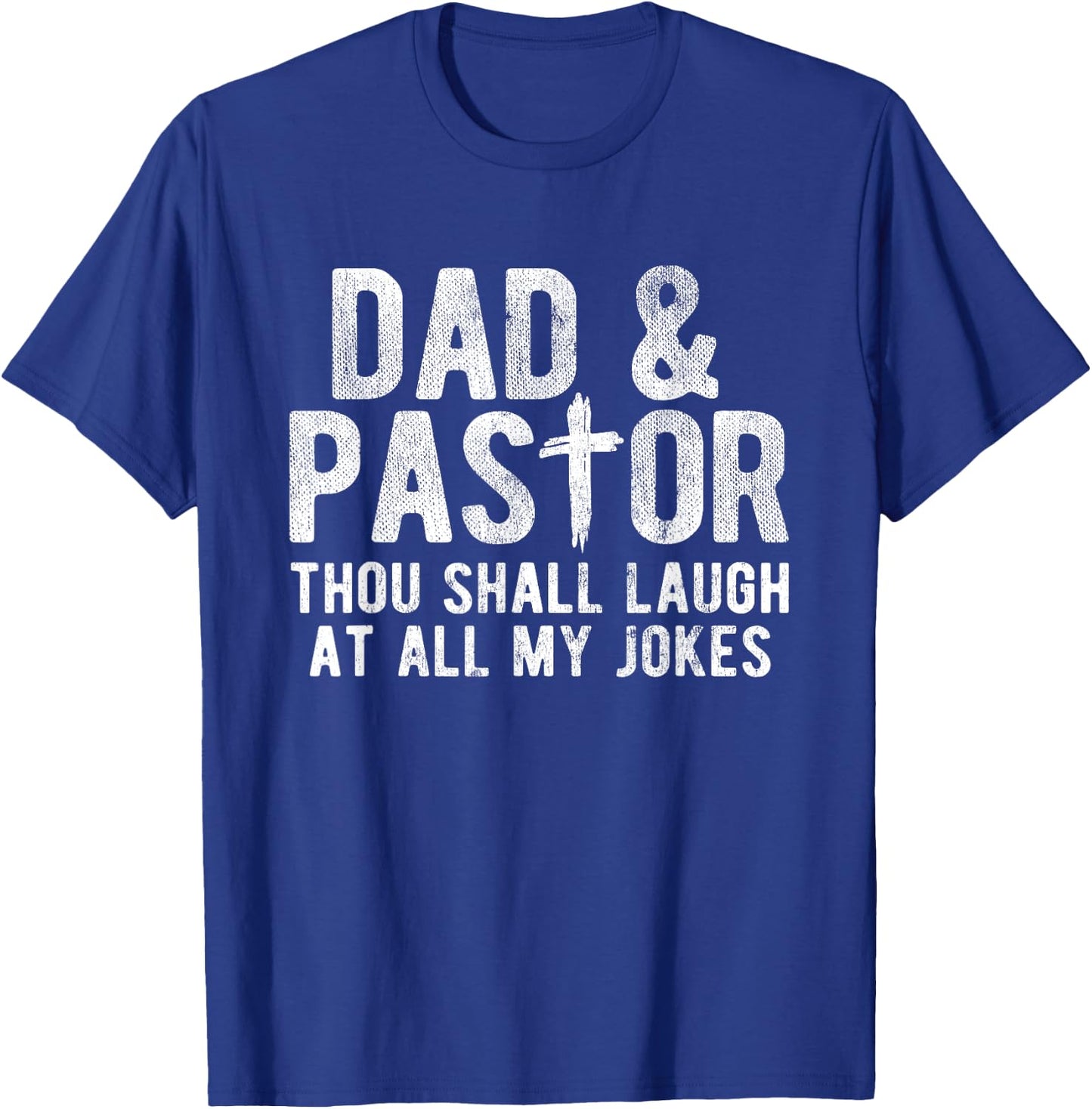 Though Shall Laugh At All My Jokes Christian Pastor T-Shirt - T-Shirt | Royal