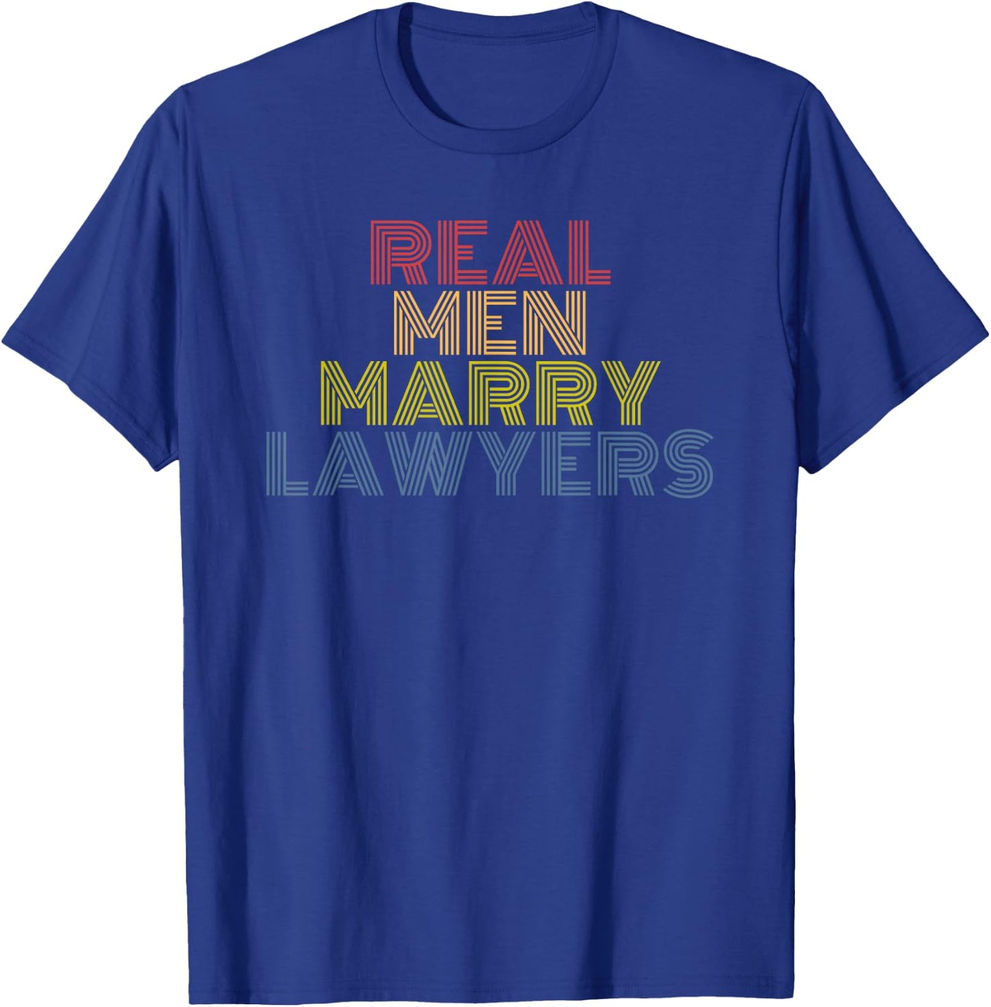 Real Men Marry Lawyers Retro Funny Legal T-Shirt - T-Shirt | Royal