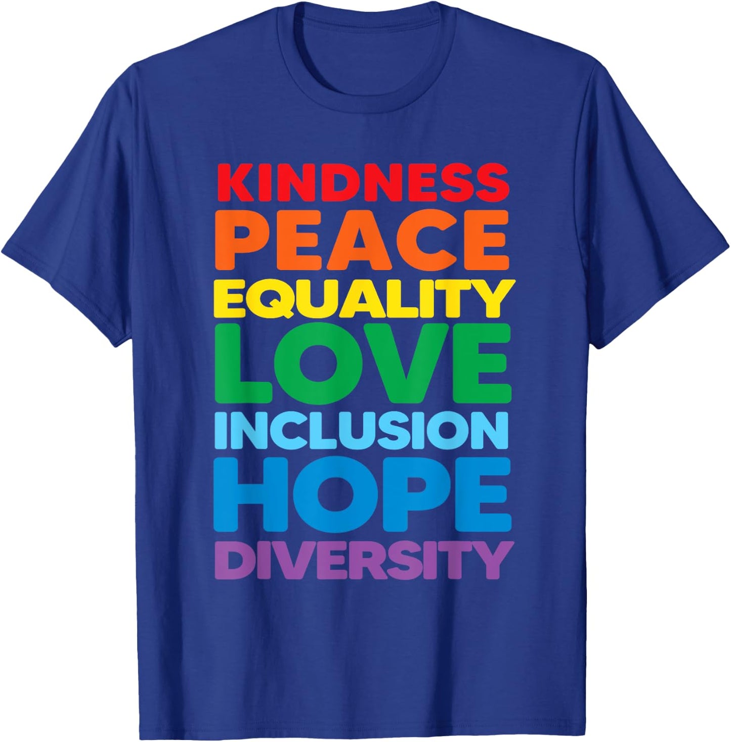 Kindness Peace Equality Love Inclusion Hope Diversity Pride T-Shirt - T-Shirt | Royal