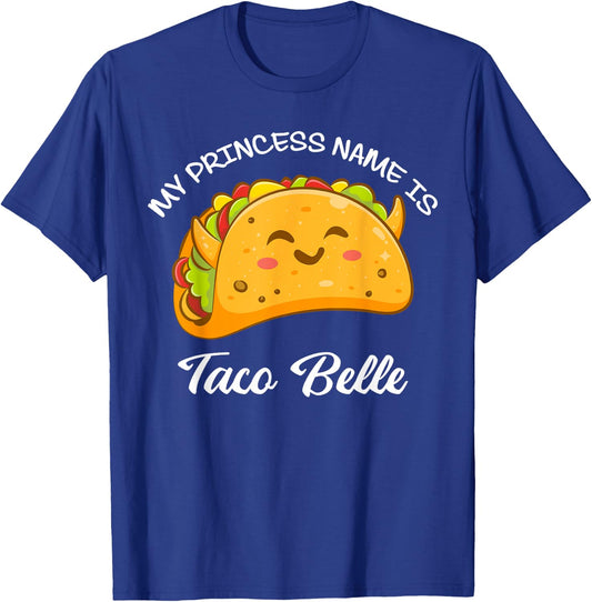 My Princess Name Taco Belle Tacos Funny Cute Taco Lover T-Shirt - T-Shirt | Royal