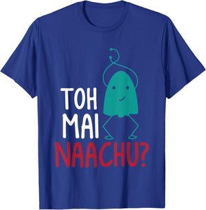 Toh Mai Naachu Funny Women T-Shirt - T-Shirt | Royal