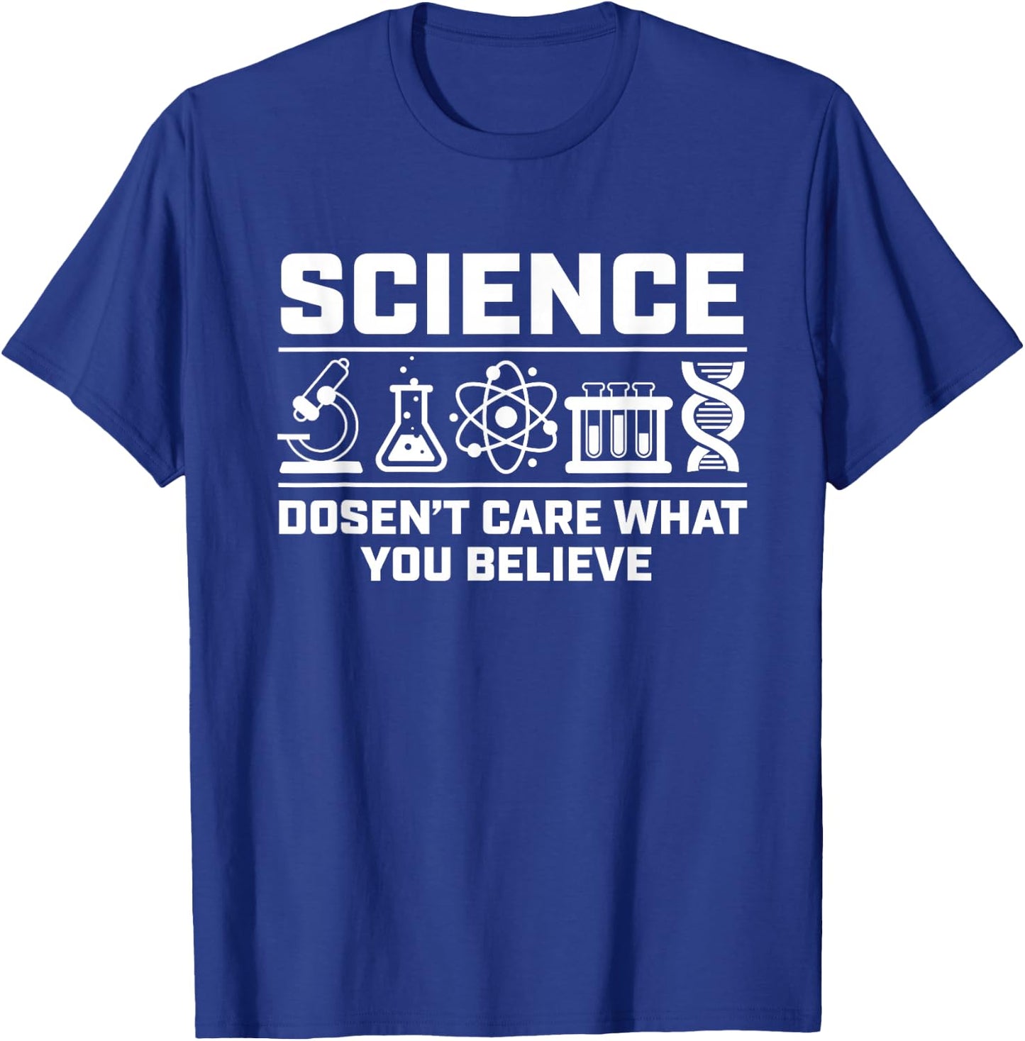 Science Doesn't Care What You Believe T-Shirt - T-Shirt | Royal