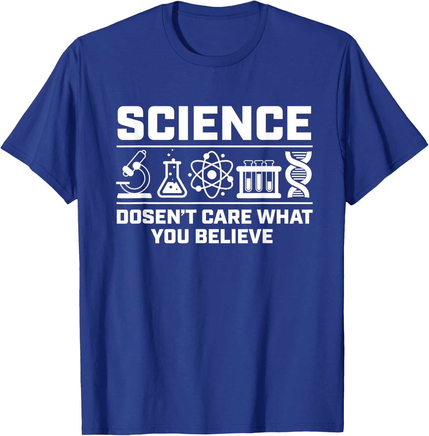 Science Doesn't Care What You Believe T-Shirt - T-Shirt | Royal