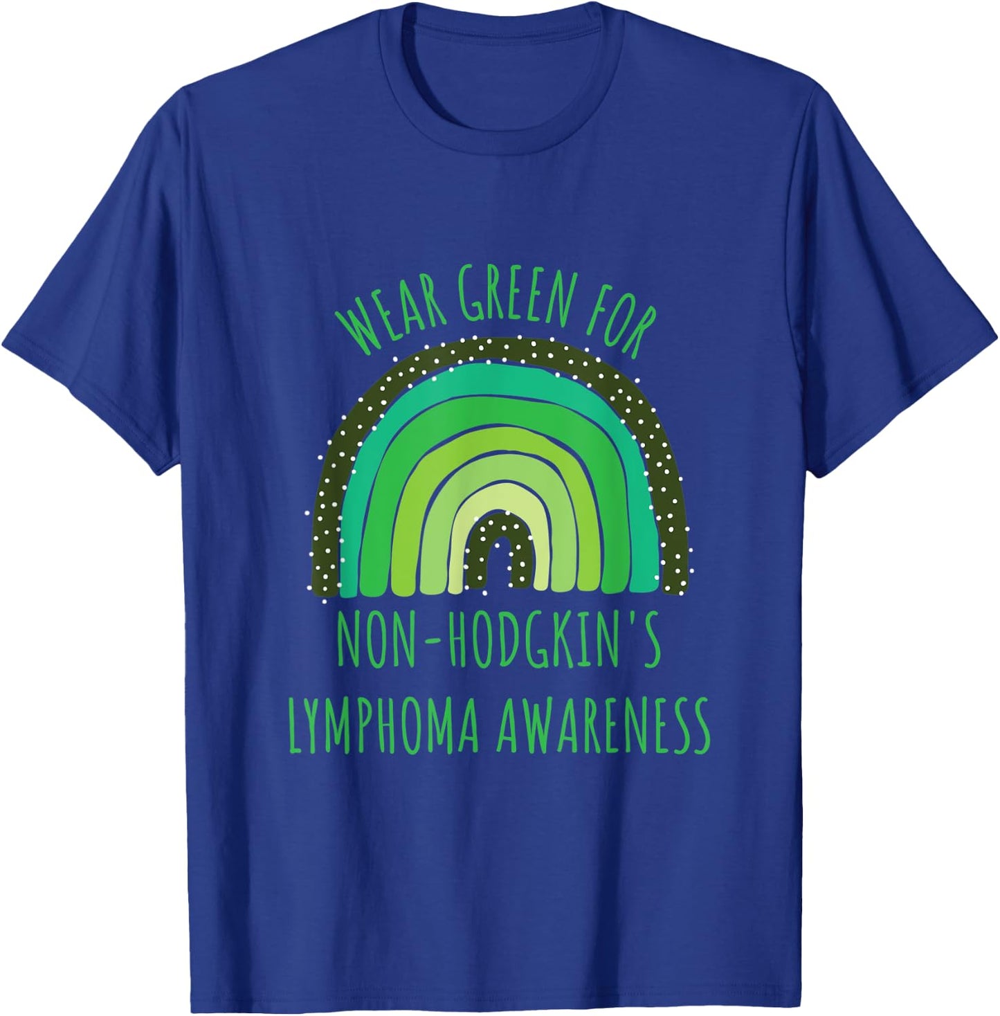 Wear Green For Non-Hodgkin's Lymphoma Awareness Month T-Shirt - T-Shirt | Royal